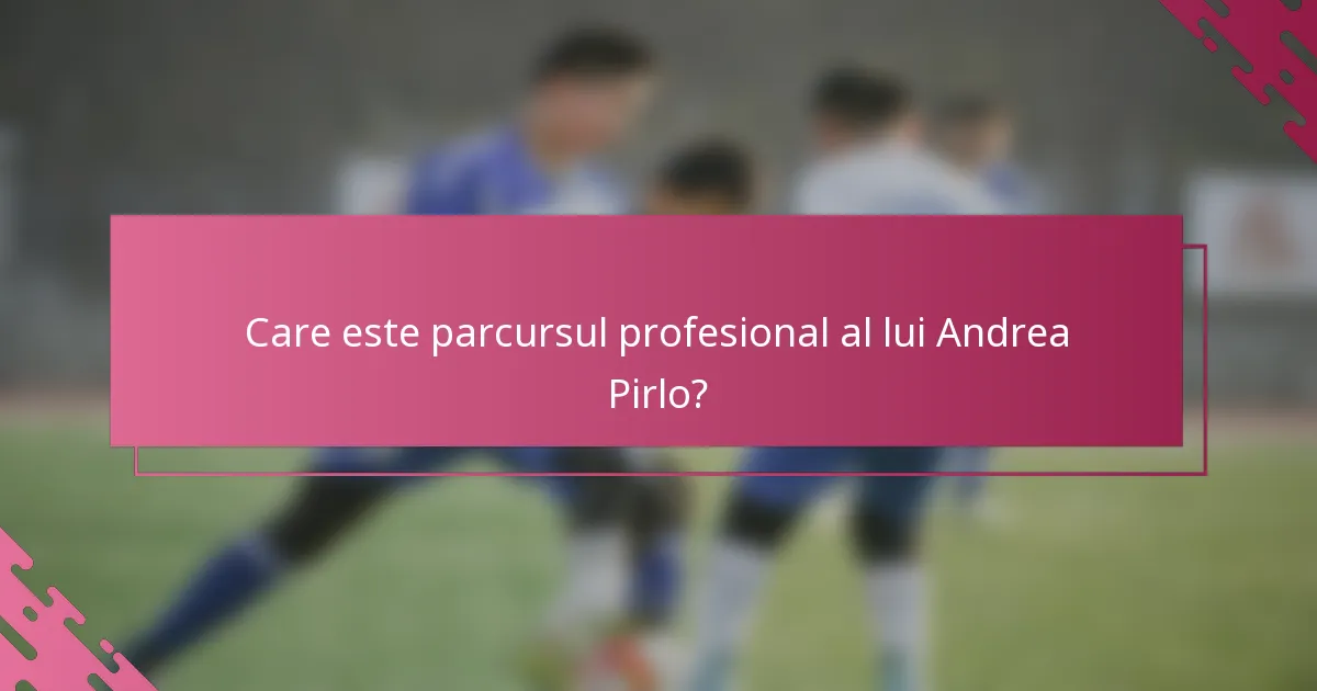 Care este parcursul profesional al lui Andrea Pirlo?