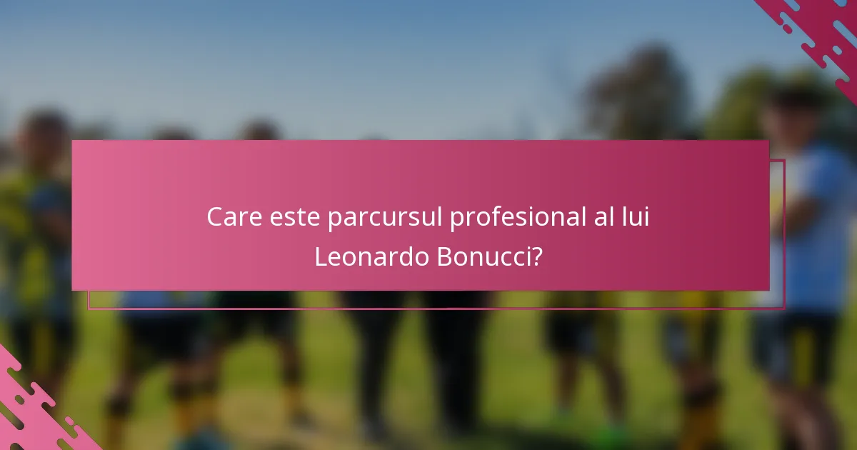 Care este parcursul profesional al lui Leonardo Bonucci?