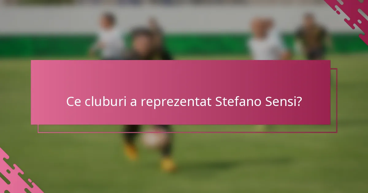 Ce cluburi a reprezentat Stefano Sensi?