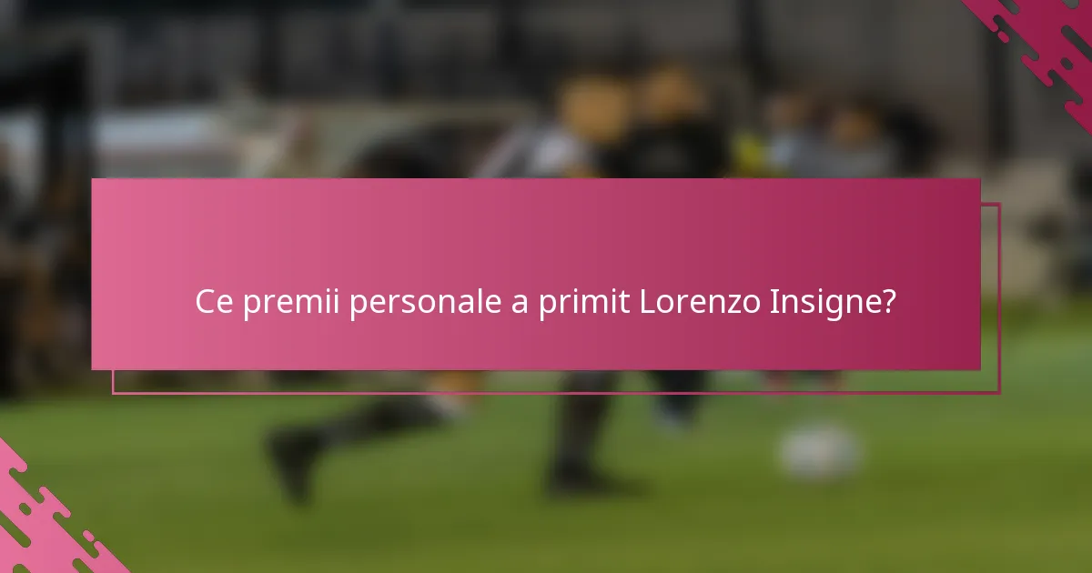 Ce premii personale a primit Lorenzo Insigne?