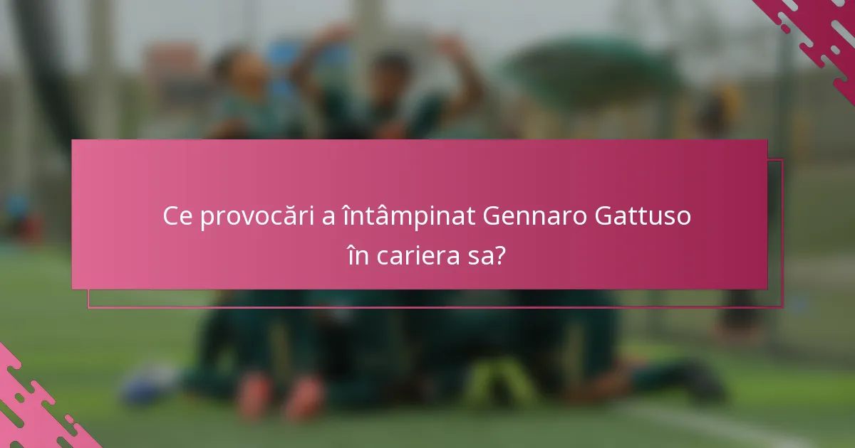 Ce provocări a întâmpinat Gennaro Gattuso în cariera sa?