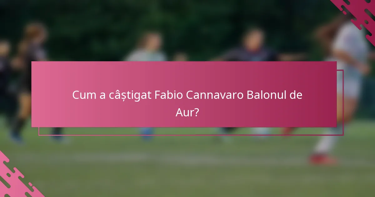 Cum a câștigat Fabio Cannavaro Balonul de Aur?