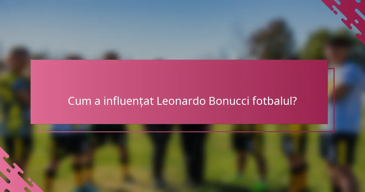 Cum a influențat Leonardo Bonucci fotbalul?
