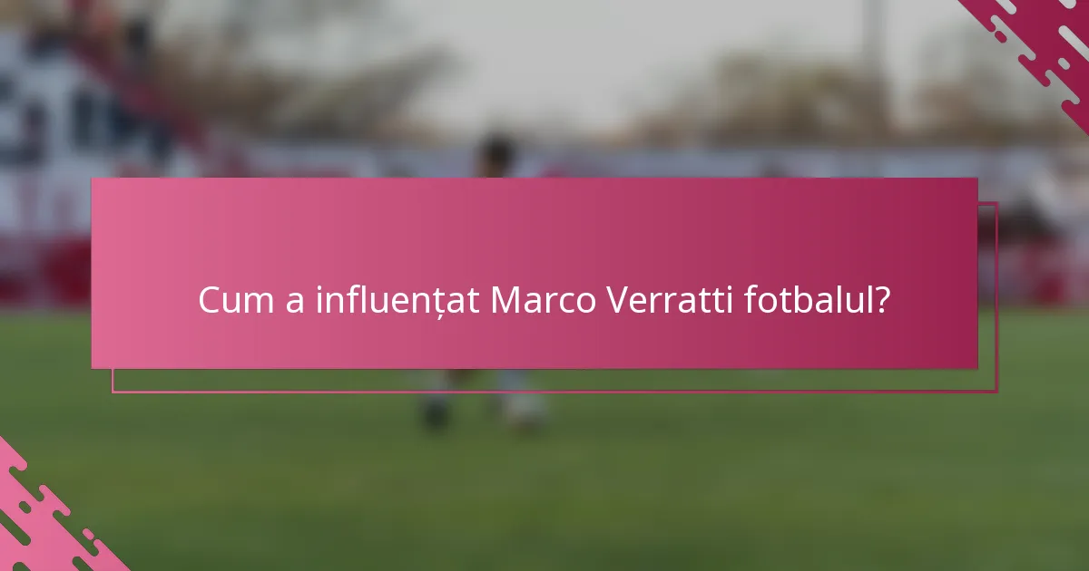 Cum a influențat Marco Verratti fotbalul?